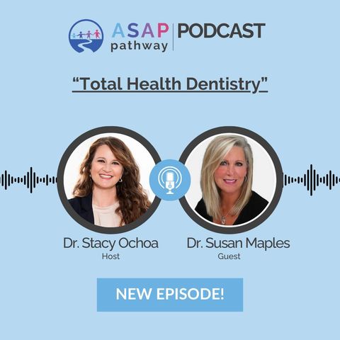 Ep. 17 Total Health Dentistry, Dr. Susan Maples