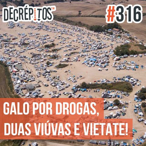 Decrépitos 316 - VACILO NEWS: Galo por Drogas, Duas Viúvas e Vietate!!