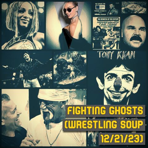 FIGHTING GHOSTS or KINDNESS AI (Wrestling Soup 12/21/23)