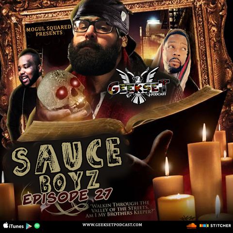 GeekSet Episode 27: Sauce Boyz