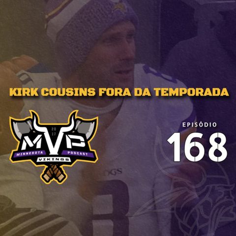 MVP 168 - Cousins está fora da temporada.