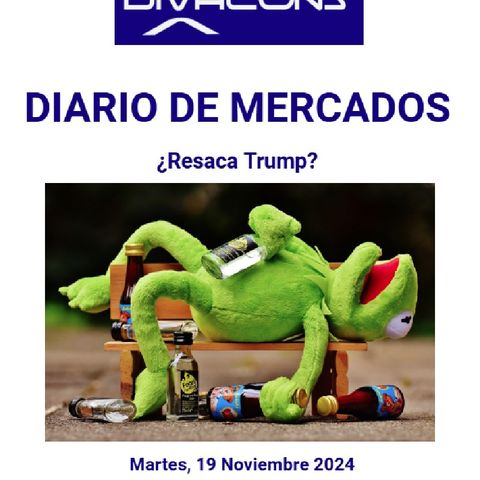 PODCAST PREMIUM DIARIO DE MERCADOS Martes 19 Nov 2024