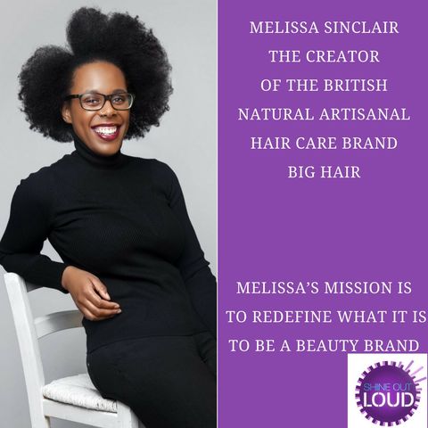 Melissa Sinclair creator of "Big Hair brand". On her mission to redefine what it is to be a beauty brand.