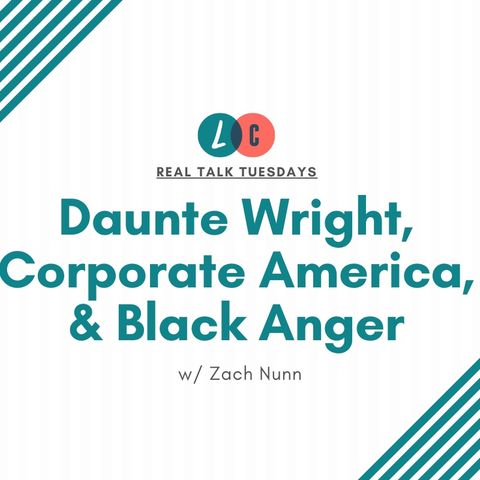 Daunte Wright, Corporate America, & Black Anger (w/ Zach Nunn)