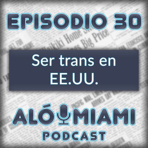 Aló Miami - Ep. 30 - Ser Trans en EE.UU.