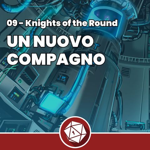 Un nuovo compagno - Knights of the Round 09