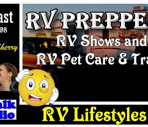 RV Preppers, RV Shows and RV Pet Care & Travel | RV Talk Radio Ep.98 #podcast #RVer #prepper #rvshow