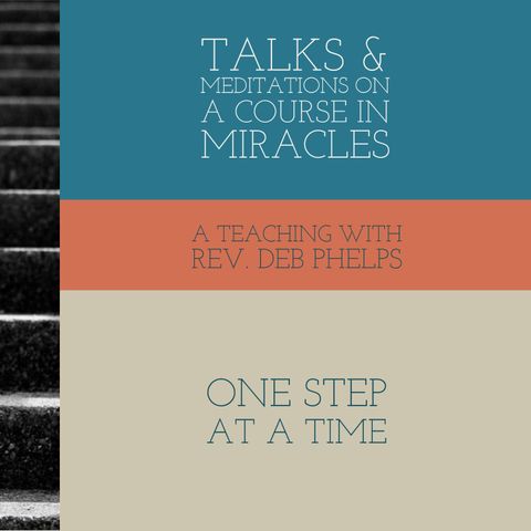 One Step at a Time - A Course in Miracles
