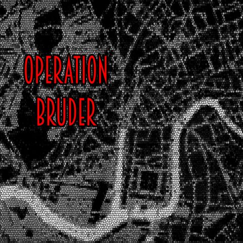01 - Operation Bruder
