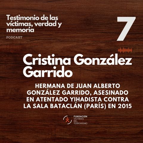7 Cristina González, hermana de Juan Alberto González, asesinado en un atentado yihadista en París en 2015
