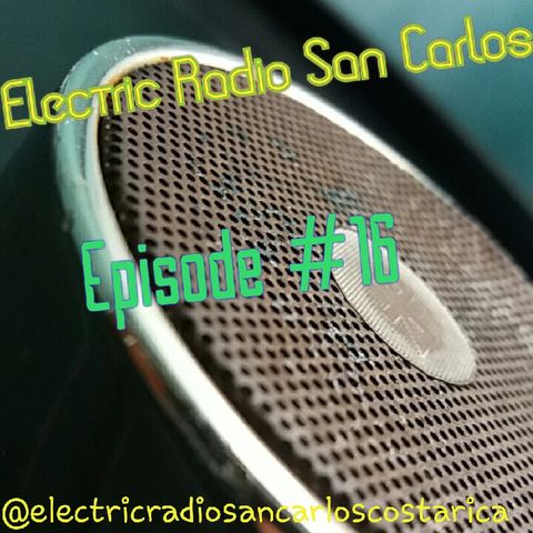 Electric Radio San Carlos - Episode #16