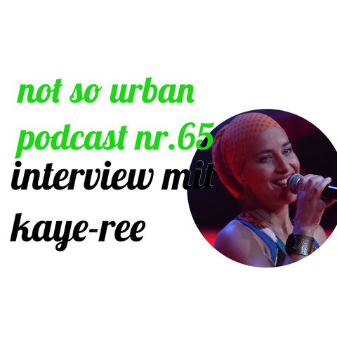 not so urban podcast nr.65: Kaye-Ree