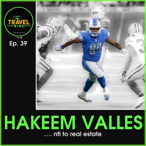 Hakeem Valles nfl to real estate - Ep. 39