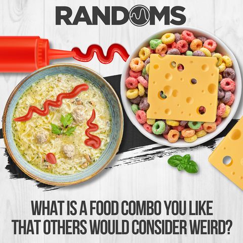 What is a food combo you like that others would consider weird?