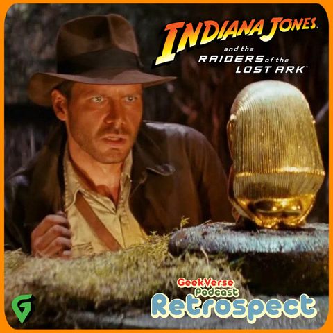 Raiders Of The Lost Ark : Indiana Jones Retrospective