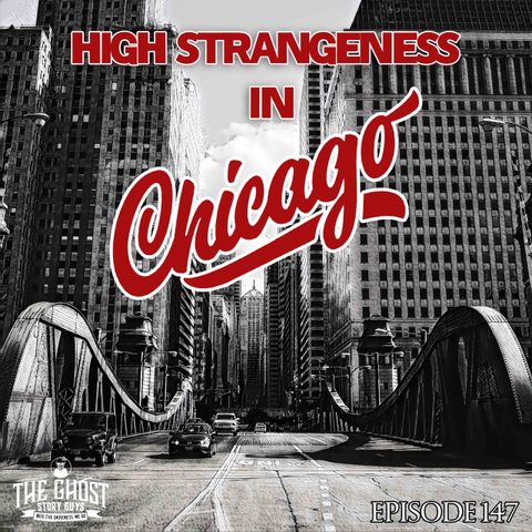 High Strangeness in Chicago by Ghost Story Guys