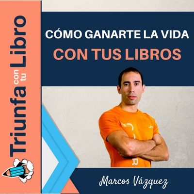 #144: Cómo ganarte la vida con tus libros. Entrevista a Marcos Vázquez de Fitness Revolucionario