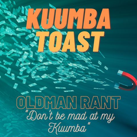 Kuumba Toast 73121-5 "Don't be mad at my Kuumba"