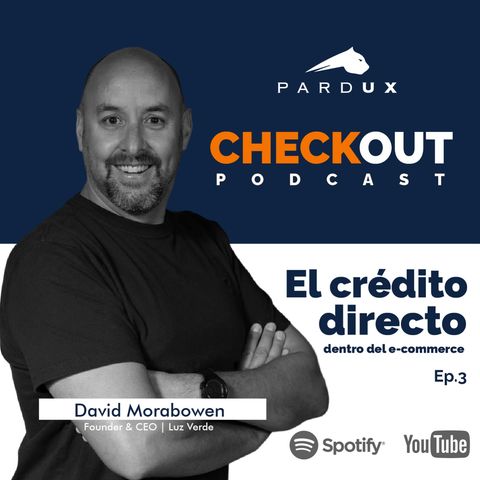 CheckOut Ep.3 - El crédito directo dentro del e-commerce ¿es viable? | Con David Morabowen