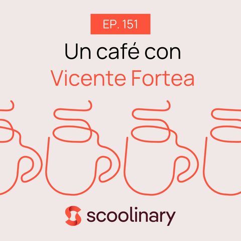 151. Un café con Vicente Fortea - ¿Quieres saber cómo rodamos los cursos de Scoolinary?