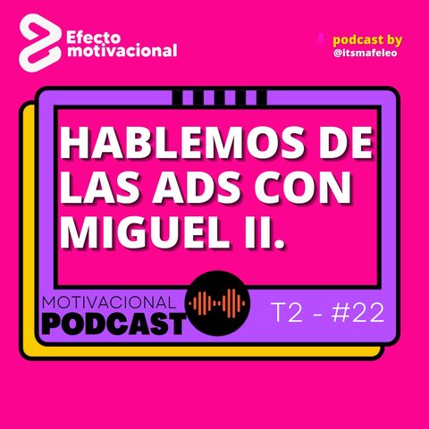 Hablemos de las ADS con Miguel Pantoja PII by @itsmafeleo