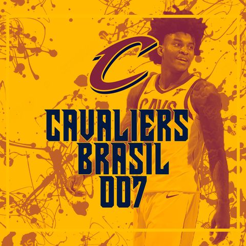 Cavaliers Brasil Podcast 007 – Preseason e expectativas pra temporada 2019