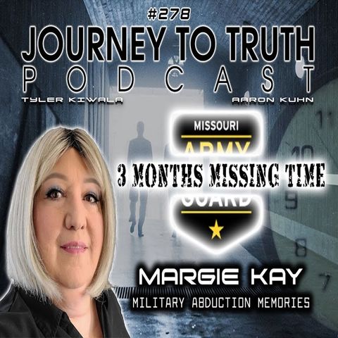 EP 278 - Margie Kay - 3 Months Missing Time In The Army Reserves - Military Abductions - SSP = CIA