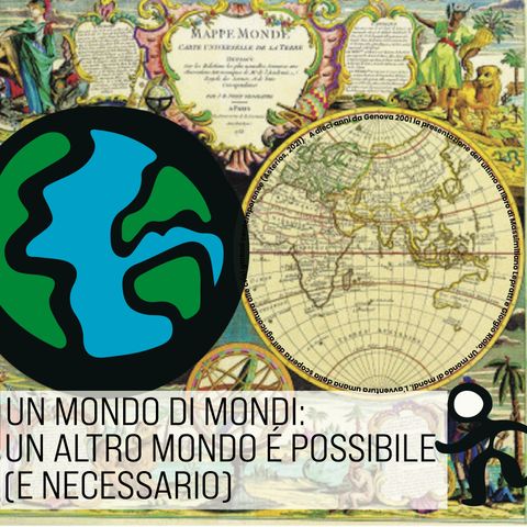 #19 - Un mondo di mondi: un altro mondo è possibile (e necessario)