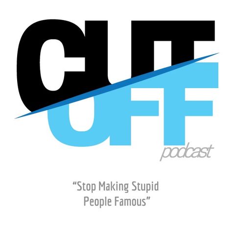Ep. 3 - Stop Making Stupid People Famous