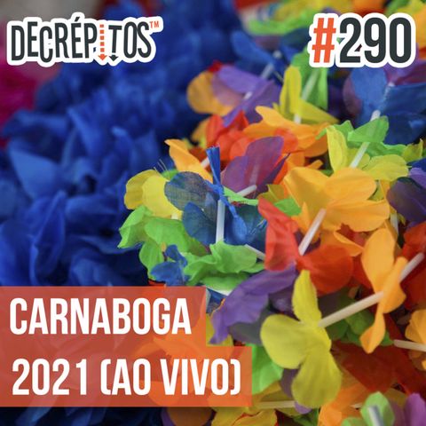 Decrépitos 290 - Carnaboga 2021 (Ao Vivo)