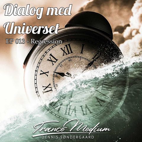 Dialog med Universet - EP 013  - Regression