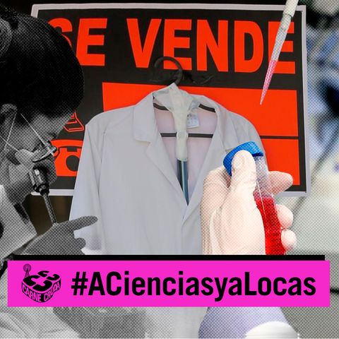 Carne Cruda - Ciencia en España: a hombros de precarios (A CIENCIAS Y A LOCAS #799)