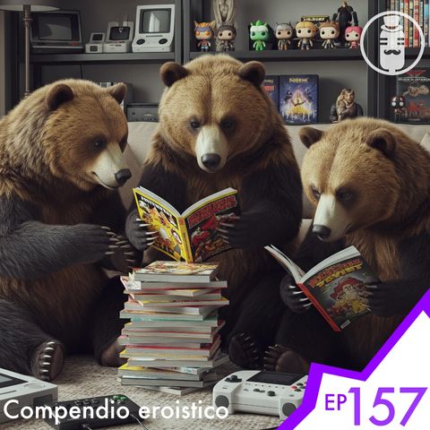 Ep.157 - Compendio eroistico