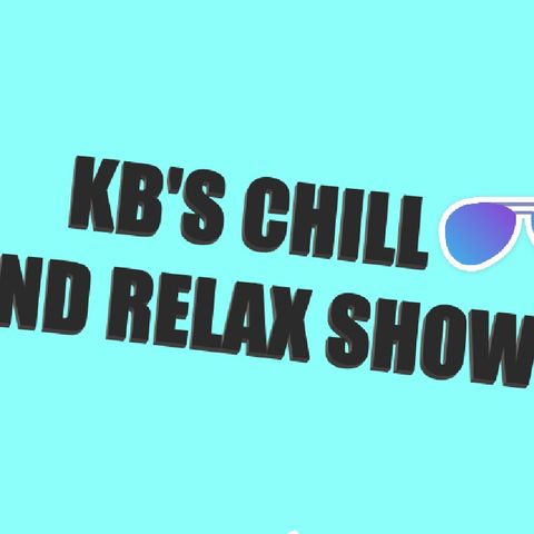Episode 2 - Kb's Chill And Relax Show
