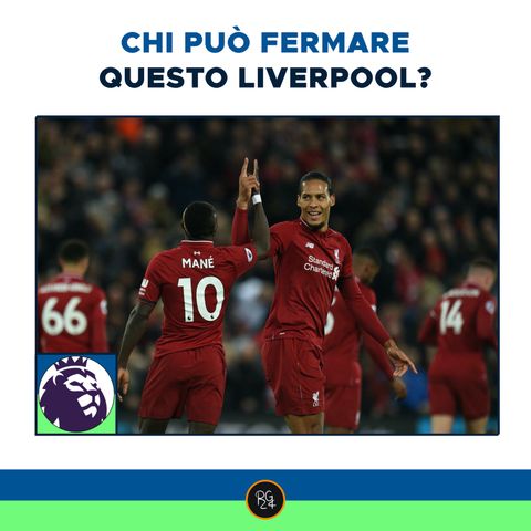 Chi può fermare questo Liverpool? | Podcast Premier League