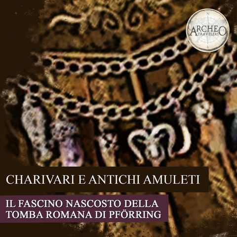 Charivari e antichi amuleti: Il fascino nascosto della tomba romana di Pförring