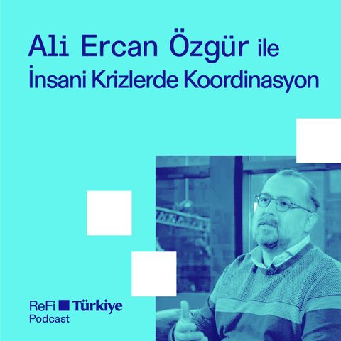 Ali Ercan Özgür ile İnsani Krizlerde Koordinasyon