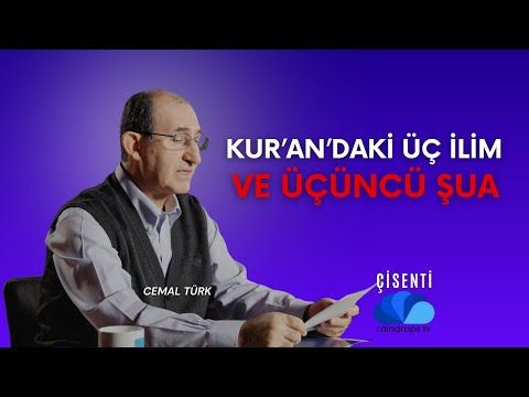 KUR'AN'DA İŞARET OLUNAN ÜÇ İLİM VE ÜÇÜNCÜ ŞUA - ÇİSENTİ  CEMAL TÜRK