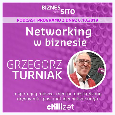 002: Networking w biznesie - Grzegorz Turniak w Chillizet