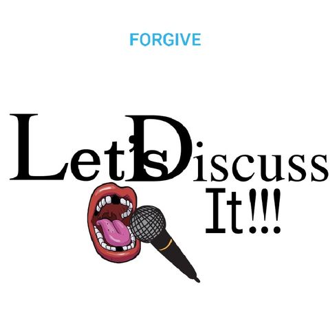 Let's Discuss It!!! Forgive