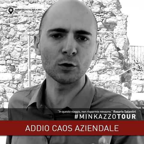 #07 - Addio Caos Aziendale - Pensaci. #MINKAZZOTOUR