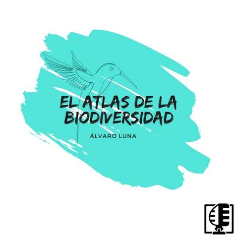 Un nuevo podcast sobre biodiversidad y conservación | El atlas de la biodiversidad #0