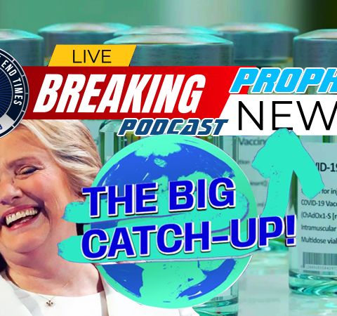 NTEB PROPHECY NEWS PODCAST: Chelsea Clinton, Bill Gates And The WHO Launch ‘The Big Catch-Up’