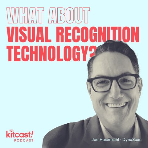 Kitcast Podcast feat DynaScan – Episode 7 – What About Visual Recognition Tech?