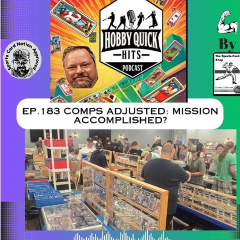 Hobby Quick Hits Ep.183 Comps Adjusted..Mission Accomplished??