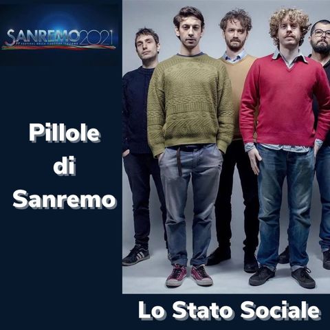 Pillole di Sanremo - Ep. 26: Lo Stato Sociale