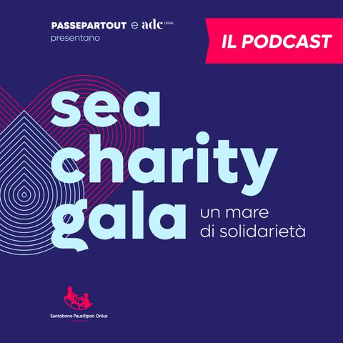Sea charity gala, un mare di solidarietà - il podcast