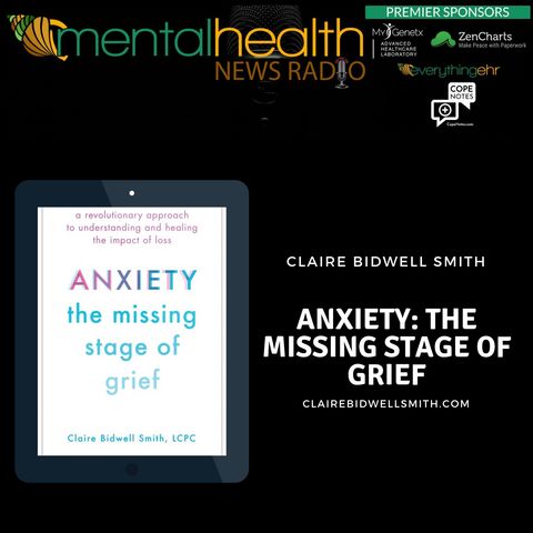 Anxiety: The Missing Stage of Grief with Claire Bidwell Smith