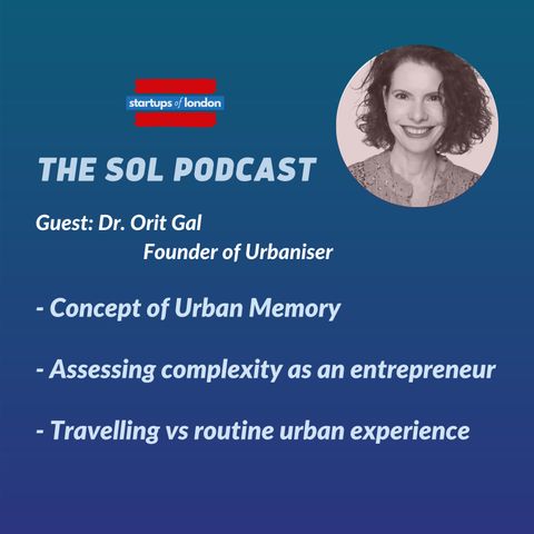 Building a Mindful Urban Memory with Dr. Orit Gal, Founder of Urbaniser