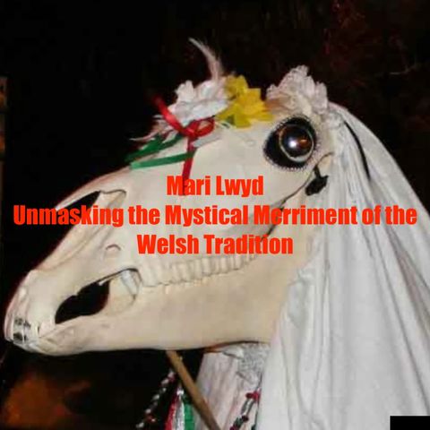 Unmasking the Mystical Merriment of the Welsh Tradition